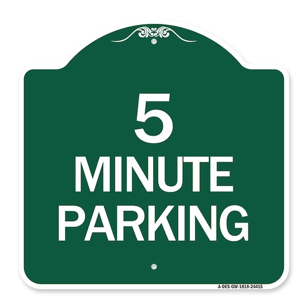 Designer Series Sign-5 Minute Parking, Green & White Aluminum Sign, 18" x 18", GW-1818-24415